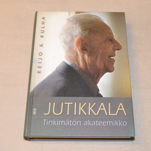 Keijo K. Kulha Jutikkala - Tinkimätön akateemikko